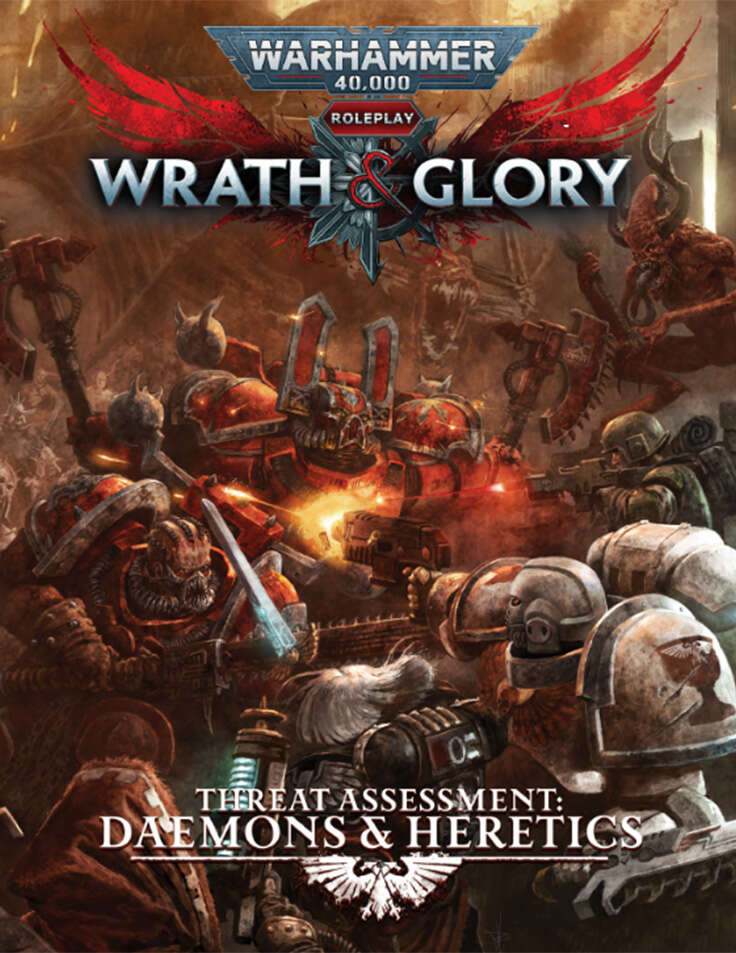 WRATH AND GLORY: THREAT ASSESSMENT DAEMONS & HERETICS