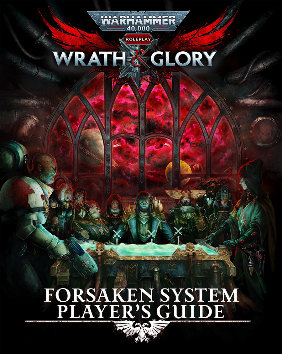 WRATH AND GLORY: FORSAKEN SYSTEM GUIDE